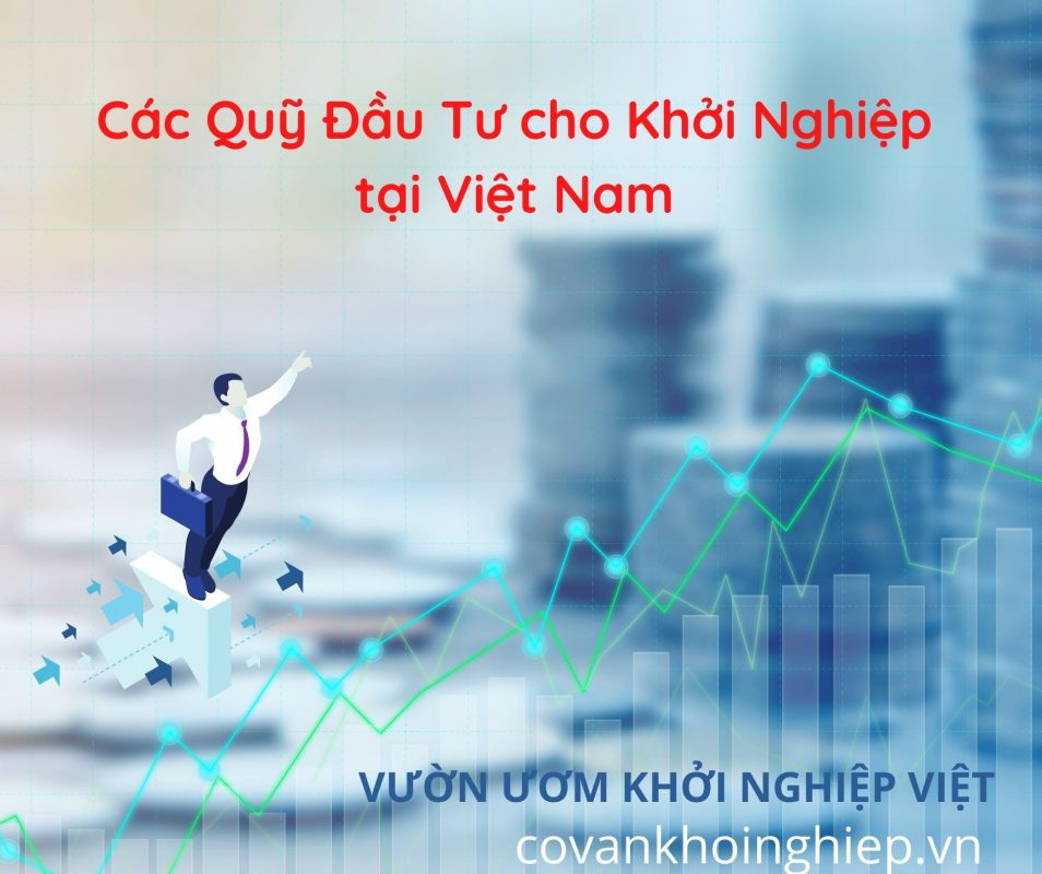 Danh Sách các Quỹ Khởi Nghiệp tại Việt Nam hiện nay - Covankhoinghiep.vn